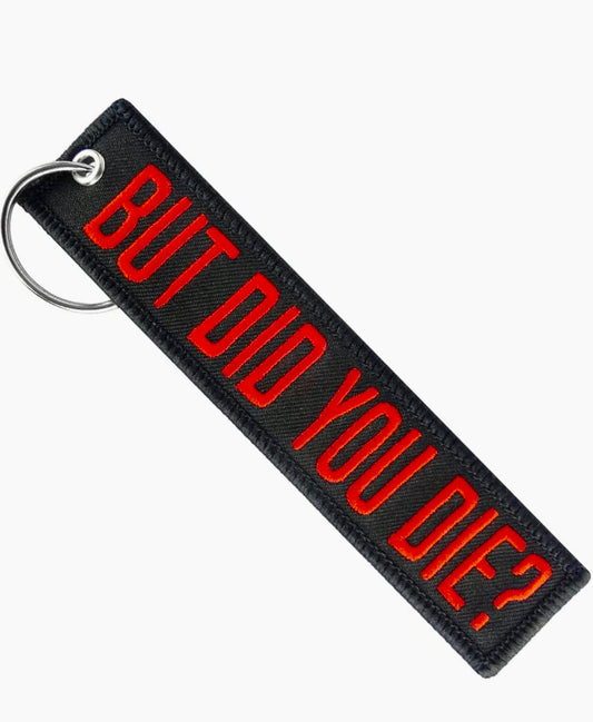 But Did You Die Funny Keychain
