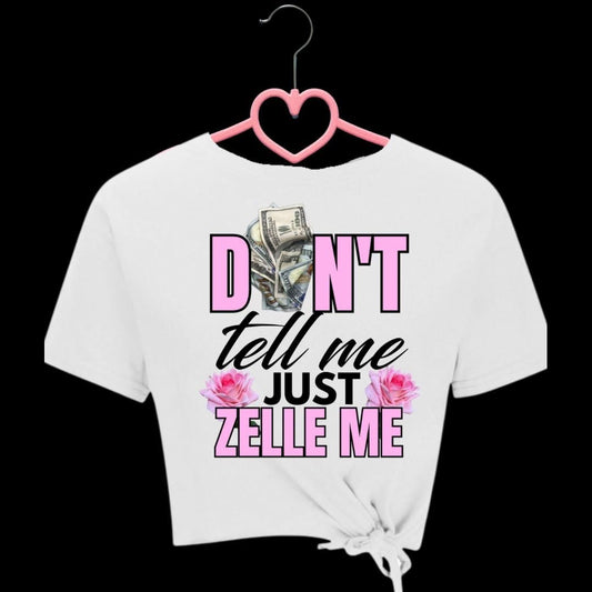 Don’t Tell Me Just Zelle Me Tee